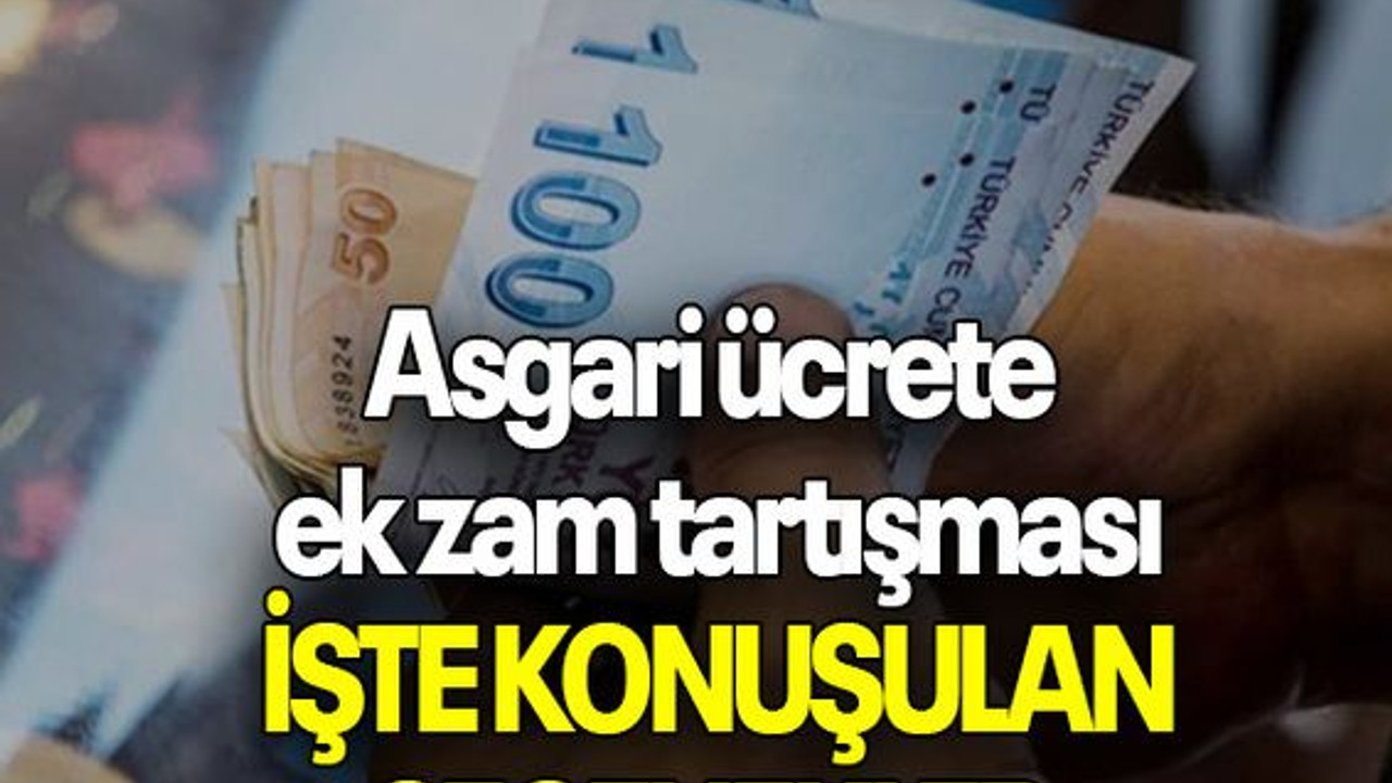Asgari ücrete ek zam tartışması: İŞTE KONUŞULAN SEÇENEKLER